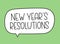 New year`s resolutions inscription. Handwritten lettering illustration. Black vector text in speech bubble.