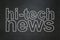 News concept: Hi-tech News on chalkboard background