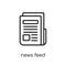 news feed icon. Trendy modern flat linear vector news feed icon