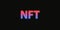 NFT neon word. Non fungible token. Digital art concept.