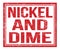 NICKEL AND DIME, text on red grungy stamp sign