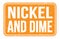NICKEL AND DIME, words on orange rectangle stamp sign