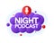Night Podcast Bubble Banner, violet emblem label. Vector illustration.