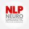 NLP Neuro-Linguistic Programming - psychological approach that involves analyzing strategies and applying them to reach a personal