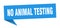 no animal testing banner. no animal testing speech bubble.