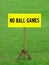 No ball games signboard