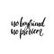 No boyfriend no problem. Funny quote for t-shirt print, single valentines day card design. Black handwritten text