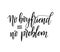 No boyfriend zero problem vector fun feminism lettering design