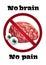 No brain no pain. Funny anti motivation poster with comic cartoon human brain.