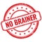 NO BRAINER text on red grungy round rubber stamp