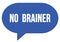 NO  BRAINER text written in a blue speech bubble