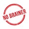 NO BRAINER text written on red grungy round stamp