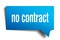 No contract blue 3d speech bubble