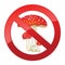 No dangerous toxin sign. Toadstool mushroom