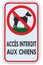 No dogs allowed French FR warning text sign accÃ¨s interdit aux chiens isolated large ban signage macro closeup vertical