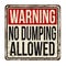No dumping allowed vintage rusty metal sign