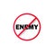 No enemy sign. Prohibition sign. Stop enemy icon. No enemy symbol. Banning enemy. Vector EPS 10. Isolated on white background