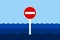 No entry and Do not enter traffic sign in ocean, sea and territorial water