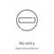 no entry icon vector from signal and prohibitions collection. Thin line no entry outline icon vector illustration. Linear symbol
