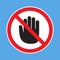 No entry prohibition. Do not touch. Forbidden sign with stop hand glyph icon.