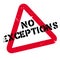 No Exceptions rubber stamp