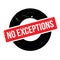 No Exceptions rubber stamp
