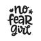 No fear girl. Vector typography poster with hand written lettering