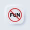 No fun icon. Vector. Forbidden sign. Neumorphic UI UX white user interface web button. Neumorphism. Vector