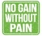 NO GAIN WITHOUT PAIN, text written on green stamp sign