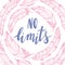 No limits.Vector handdrawn phrase with boho design elements