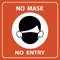 NO MASK NO ENTRY warning sign vector for use to notice to people or visiter beware and wear face mask before enter the area to