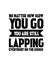 No matter how slow you go you are still lapping everybody on the couch. Hand drawn typography poster design