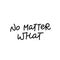 No matter what calligraphy shirt quote lettering