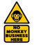 No monkey business allowed here, warning sign.