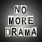 No more drama.