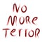 No more terror pleading lettering painted with blood like liquid.