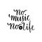 No music no life Inspirational quote about music. Lettering poster for music school or greeting card. Vector phrase