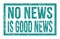 NO NEWS IS GOOD NEWS, words on blue rectangle stamp sign