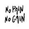 No PAIN No GAIN.