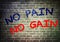 NO PAIN NO GAIN