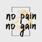 No pain no gain fitness motivational quote. Handwritten vector poster.
