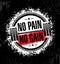 No Pain No Gain. Inspiring Workout and Fitness Gym Motivation Quote Illustration. Creative Vector Rough Typography