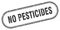 No pesticides stamp. rounded grunge textured sign. Label