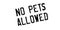 No Pets Allowed rubber stamp