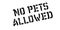 No Pets Allowed rubber stamp