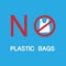 No plastic bags big font forbidden sign, reduce global warming concept.