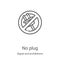 no plug icon vector from signal and prohibitions collection. Thin line no plug outline icon vector illustration. Linear symbol for