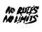 No rules no limits t-shirt and apparel design with grunge effect and textured lettering. Vector print, typography, poster, emblem