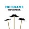 No shave november. Prostate cancer awareness month. Card with fake mustache