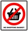 No shopping basket sign, vector illustration. Prohibition symbol in red circle isolated on white. Warning banner for